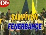 ...Ve Fenerbahçe ŞAMPİYON