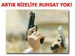 Emir Başbakandan: Rizeliye silah ruhsatı yok!