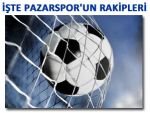 PAZARSPOR'UN RAKİPLERİ BELLİ OLDU