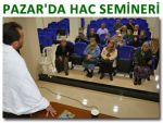 PAZARLI HACI ADAYLARINA EĞİTİM SEMİNERİ