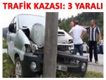 ÇAYELİ'NDE TRAFİK KAZASI: 3 YARALI