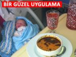 Hastaya sıcak çorba anneye lohusa şerbeti