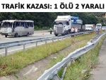 FINDIKLI'DA TRAFİK KAZASI: 1 ÖLÜ 2 YARALI