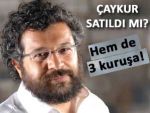 SONER YALÇIN ÇAYKUR'U 3 KURUŞA SATTI!