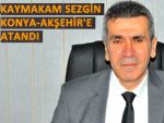 YALÇIN SEZGİN AKŞEHİR KAYMAKAMI OLDU