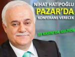 HATİPOĞLU PAZAR'DA KONFERANS VERECEK