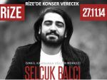 SELÇUK BALCI RİZE'DE KONSER VERECEK