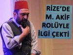 YENİLMEZ, RİZE'DE M. AKİF'İ CANLANDIRDI