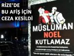 Müslüman Noel Kutlamaz afişi asan Rizeli'ye ceza