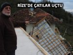 RİZE'DE FIRTINA SONUCU ÇATILAR UÇTU