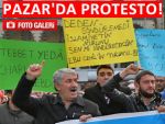 BİR PROTESTO GÖSTERİSİ DE PAZAR'DAN!