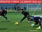 RİZESPOR UZUN ARADAN SONRA EVİNDE