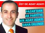 AK PARTİ'YE PAZAR'DAN BİR İSİM DAHA