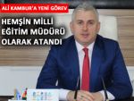 Kambur, Hemşin İlçe Milli Eğitim Müdürü oldu