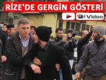 RİZE'DE PROTESTO GÖSTERİSİ GERGİN GEÇTİ