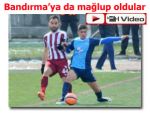 PAZARSPOR BANDIRMA'YA DA MAĞLUP OLDU