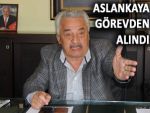 ASLANKAYA'DAN GÖREVDEN ALINMA YORUMU