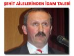 ŞEHİT AİLELERİ TERÖRİSTLER İÇİN İDAM İSTEDİ