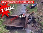 PAZAR'DA KAMYON YUVARLANDI: 2 YARALI