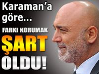 KARAMAN: 4 PUANLIK FARKI KORUMALIYIZ!