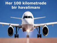 Her 100 kilometrede bir havalimanı