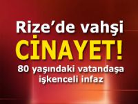 Rize'de yaşlı adam işkence edilerek öldürüldü