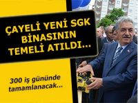 ÇAYELİ YENİ SGK BİNASI’NIN TEMELİ ATILDI