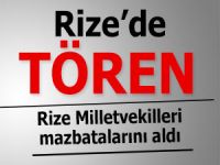 RİZE MİLLETVEKİLLERİ MAZBATALARINI ALDI