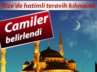 Rize'de bu camilerde teravih namazları hatimli kılınacak