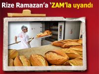 RİZE RAMAZAN'A EKMEK ZAMMIYLA GİRDİ!