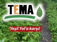 TEMA DA YEŞİL YOL’A KARŞI