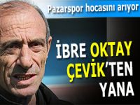 PAZARSPOR'DA İBRE OKTAY ÇEVİK'TEN YANA