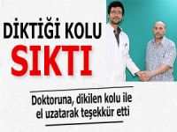 DOKTORUNA, DİKİLEN KOLU İLE EL UZATARAK TEŞEKKÜR ETTİ