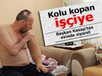 Başkan Kasap'tan, kolu kopan belediye işçisine ziyaret