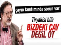 Murat Bardakçı: Çay değil ot içiyoruz