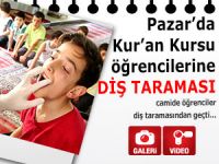 PAZAR'DA KUR'AN KURSU ÖĞRENCİLERİNE DİŞ TARAMASI