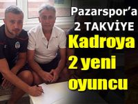 PAZARSPOR'DAN KADROSUNA 2 YENİ OYUNCU DAHA