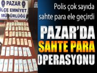 PAZAR'DA SAHTE PARA OPERASYONU