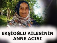 EKŞİOĞLU AİLESİNİN ACI GÜNÜ