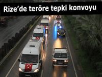 RİZE’DE BİN ARAÇLIK, TERÖRE TEPKİ KONVOYU