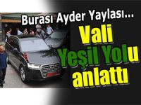 VALİ YAZICI, YEŞİL YOL İÇİN AYDER'E ÇIKTI