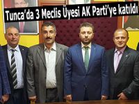 Tunca’da 3 Meclis Üyesi AK Parti’ye katıldı