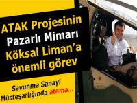 ATAK Projesinin mimarı Pazarlı Köksal Liman'a önemli görev