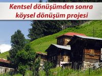 KENTSEL DÖNÜŞÜMDEN SONRA KÖYSEL DÖNÜŞÜM PROJESİ