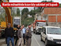 Rize’de müteahhide kızan köy sakinleri yol kapadı