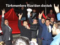 RİZE’DEN TÜRKMENLERE DESTEK