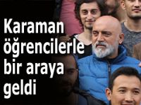 KARAMAN ÖĞRENCİLER İLE BİR ARAYA GELDİ