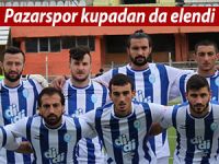 Pazarspor farklı yenilerek kupadan da elendi