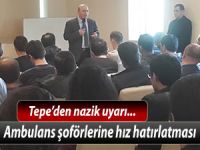 Hasta taşırken hız yapan ambulans şoförlerini uyardı