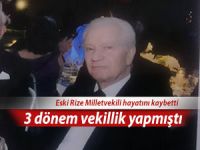 3 dönem Rize Milletvekilliği yapan Akçal, hayatını kaybetti